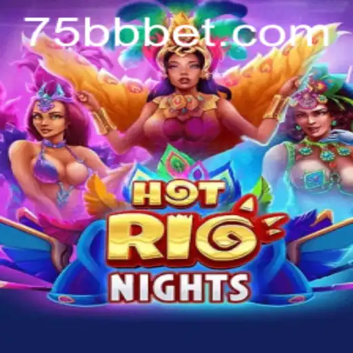 Exploring HotRioNights: The Thrilling Experience at 75bb.com